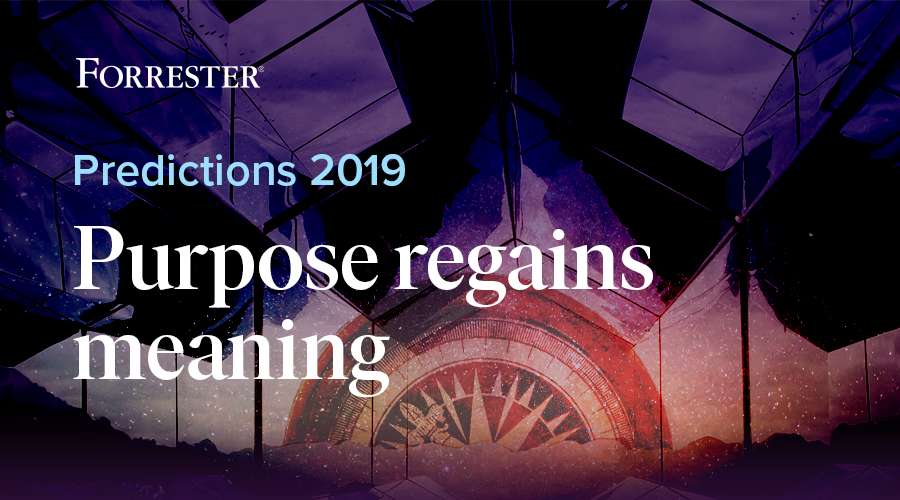 forrester's tweet photo. In 2019, 20% of brands will refine and revitalize purpose. Learn more: https://t.co/2yOBm0EOJP #ForrPredictions https://t.co/U8DDdXGEdw
