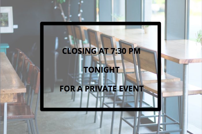 Closing at 7:30pm tonight for a private party. See y’all tomorrow!