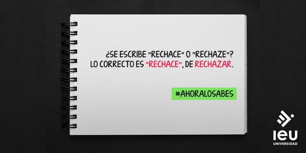 Universidad_IEU's tweet photo. 📝¿Se escribe "Rechace" o "rechaze"? Lo correcto es "Rechace", de rechazar.  #AhoraLoSabes https://t.co/hLwY767D2U