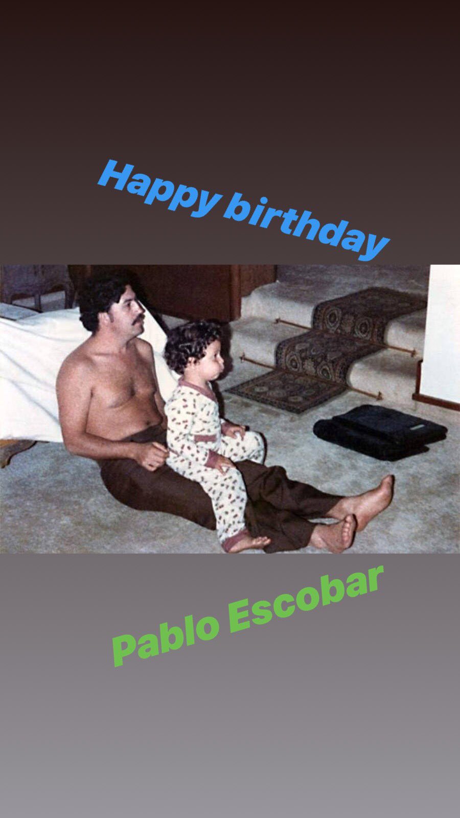 Happy birthday Pablo Escobar 