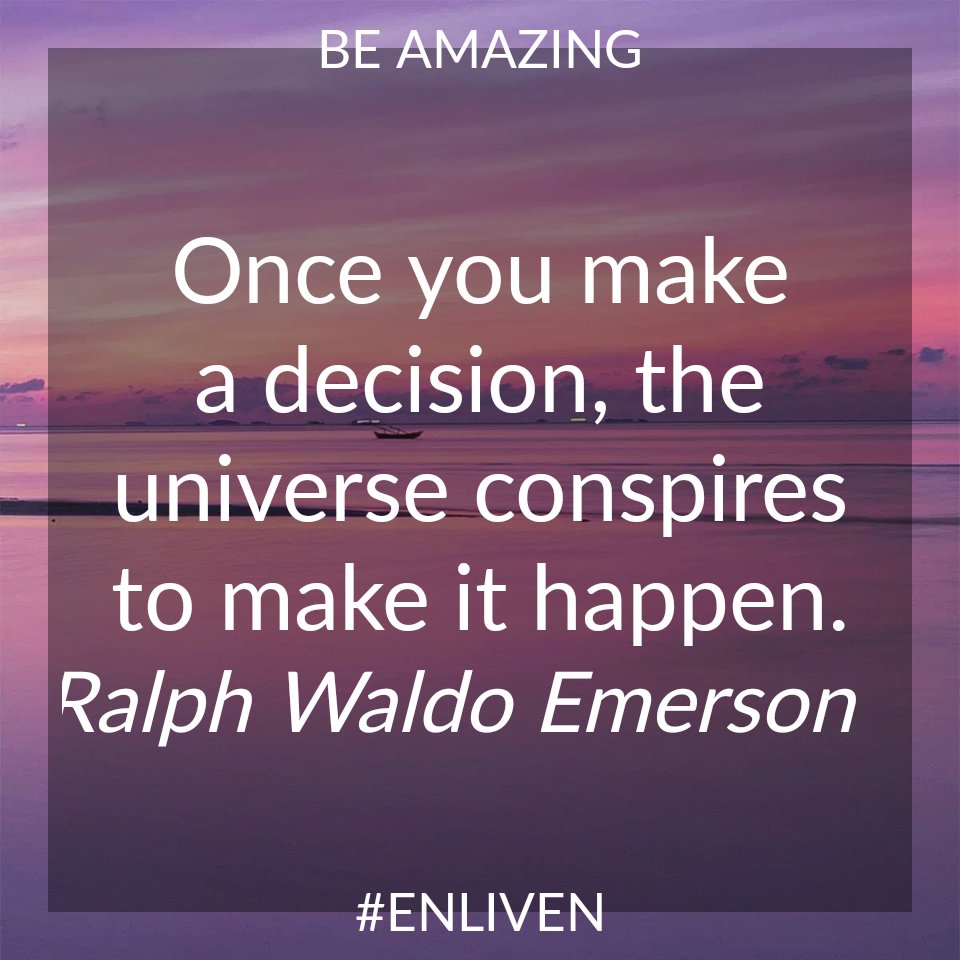 Once you make a decision, the universe conspires... Ralph Waldo Emerson #ENLIVEN #bebetter #qotd #motivation #quotes