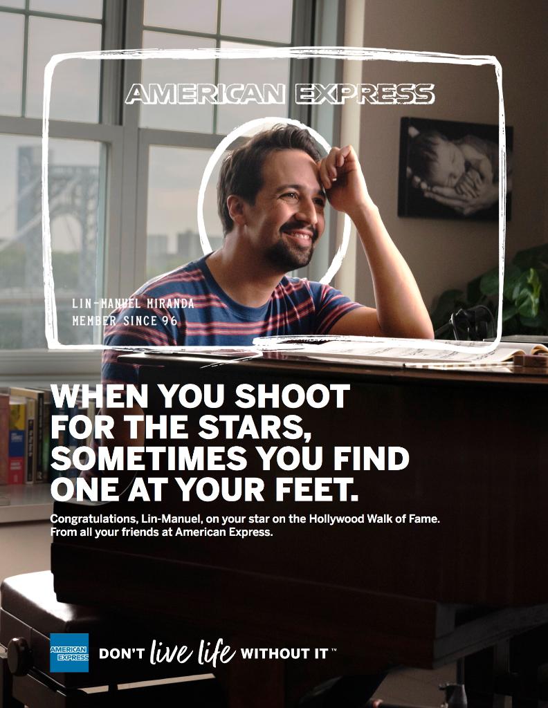 When you shoot for the stars, sometimes you find one at your feet. Congratulations, <a href="/Lin_Manuel/">Lin-Manuel Miranda</a>, on your Star on the Hollywood Walk of Fame. From all your friends at American Express.