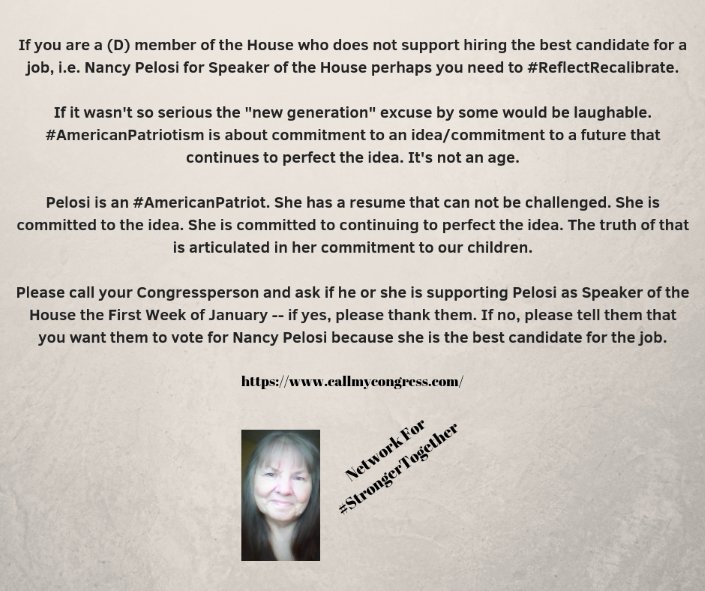 GKMTNtwits's tweet image. If you are a Democratic Party Member of the House of Representatives and you do not support hiring the best candidate for a job, in this case i.e. Leader Pelosi for Speaker of the House, then perhaps you need to #ReflectRecalibrate that @HouseDemocrats !