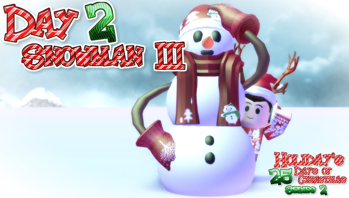 Holidaypwner On Twitter Holiday S 25 Days Of Christmas Series 2 - snowman iii is here to give his warm welcoming https www roblox com library 2617253218 25 days of christmas series 2 day 2 snowman iii