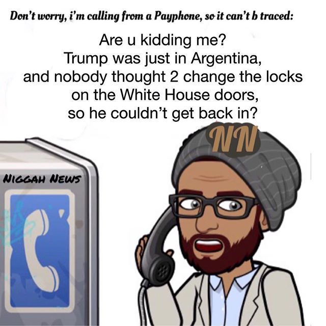 NiggahNews's tweet photo. #NiggahNews #Monday #Republican #Trump #Argentina #LocksSmith #Payphone #Lit #Coffee #democrat #independent #Politics #michaelcohen #busted #Mom #FaceBook #Picture #Smile #Eyes #Party #Honest #RockStar #Glasses #Campaign #Babies #Puppies #Braids #Cornrows #Dress #White #2018β¦ https://t.co/Z7aHDLgzOe