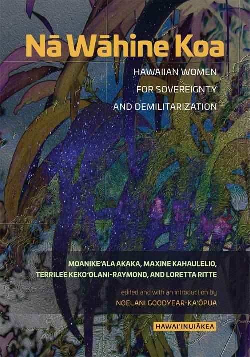 UHPRESSNEWS's tweet photo. Tomorrow at noon, @CBRHawaii hosts talk by Nā Wāhine Koa editor Noelani Goodyear-Kaʻōpua at Kuykendall 410, find the book here: https://t.co/Vcu1Uxz7UZ https://t.co/LlHHBCsOY8
