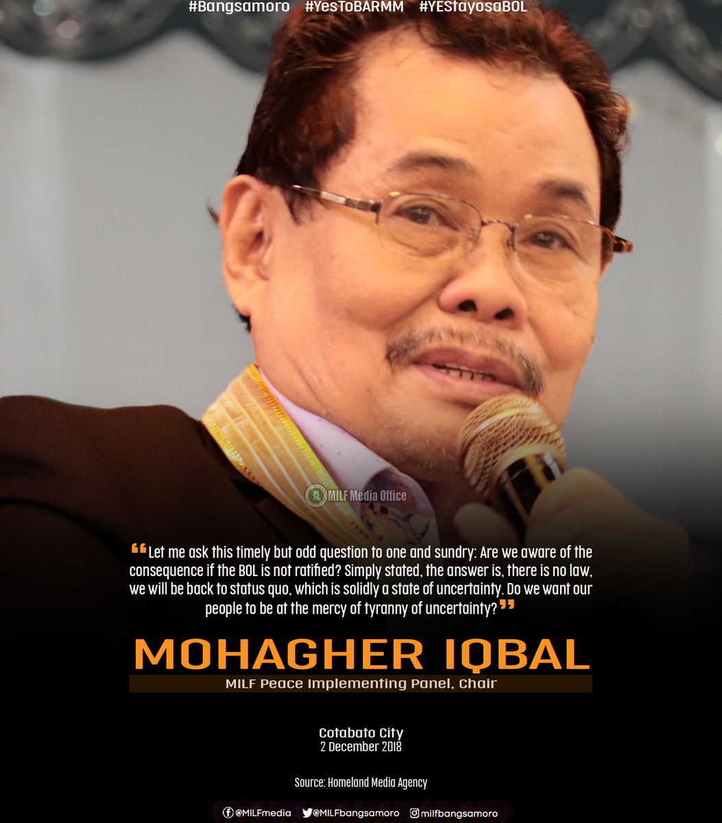 MILFbangsamoro's tweet photo. “Let me ask this timely but odd question to one and sundry: Are we aware of the consequence if the BOL is not ratified? Simply stated, the answer is...”

MOHAGHER IQBAL
MILF Peace Implementing Panel, Chair

Cotabato City
2 December 2018

Source: Homeland Media Agency

#Bangsamoro https://t.co/xGvL6XXfKl