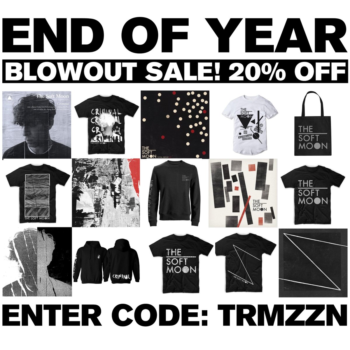 The Soft Moon (@thesoftmoon) on Twitter photo END OF YEAR BLOW OUT SALE! Receive 20% OFF your Big Cartel order. For one week only (Dec 3rd-9th). Enter code: TRMZZN when checking out. thesoftmoon.bigcartel.com END OF YEAR BLOW OUT SALE! Receive 20% OFF your Big Cartel order. For one week only (Dec 3rd-9th). Enter code: TRMZZN when checking out. thesoftmoon.bigcartel.com