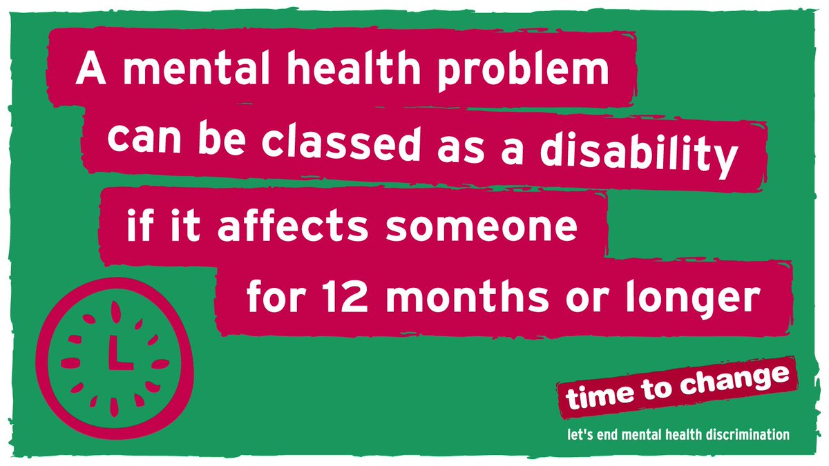 A mental health problem can be classed as a disability if it affects someone for 12 months or longer.