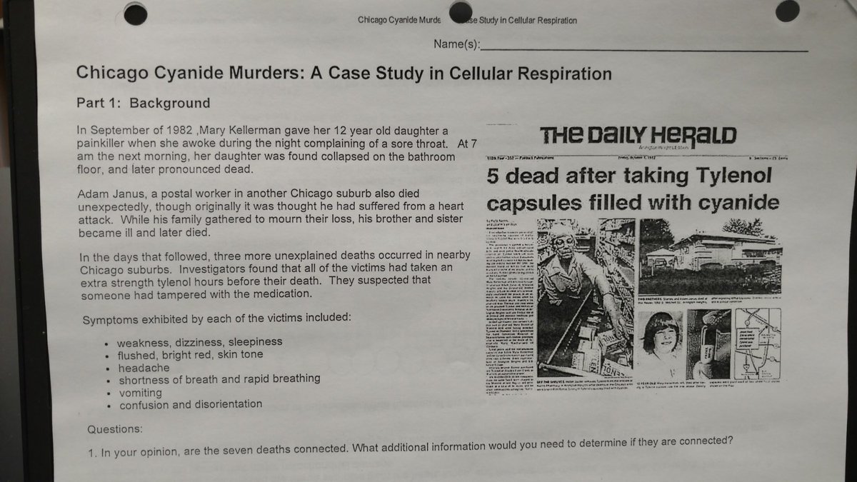 Ripped from the headlines--AP Bio students, studying cellular respiration in Mrs. Ruland's class, used a case study on the Tylenol murders from 1982.Tylenol was laced with cyanide which inhibited cytochrome c of the ETC.  The metabolic cause of death was identified and discussed.