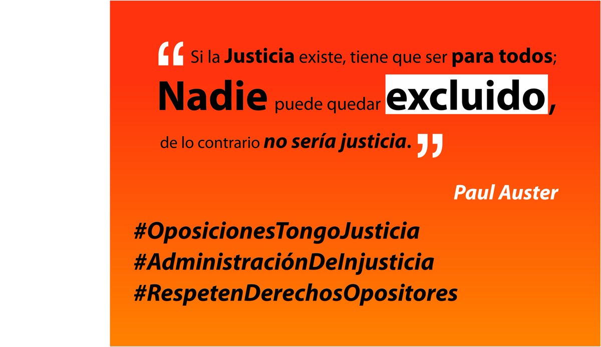 A_E_oops's tweet photo. “Si la justicia existe, tiene que ser para todos; nadie puede quedar excluido, de lo contrario ya no sería justícia.” (Paul Auster)
#OposicionesTongoJusticia
#AdministraciónDeInjusticia
#RespetenDerechosOpositores https://t.co/nHzgjv78OH