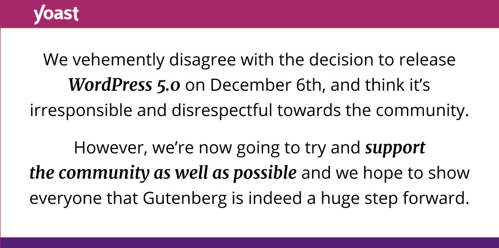 We vehemently disagree with the decision to release WordPress 5.0 on December 6th, and think it’s irresponsible and disrespectful towards the community. However, we’re now going to try and support the community as well as possible and we hope to show everyone that Gutenberg is indeed a huge step forward.