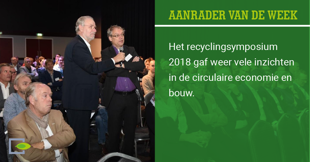 AANRADER VAN DE WEEK
Het recyclingsymposium 2018 gaf weer vele inzichten in de circulaire economie en bouw. Benieuwd naar het volledige verslag? Lees dan bit.ly/2Qct4az via bit.ly/2Qct5LF