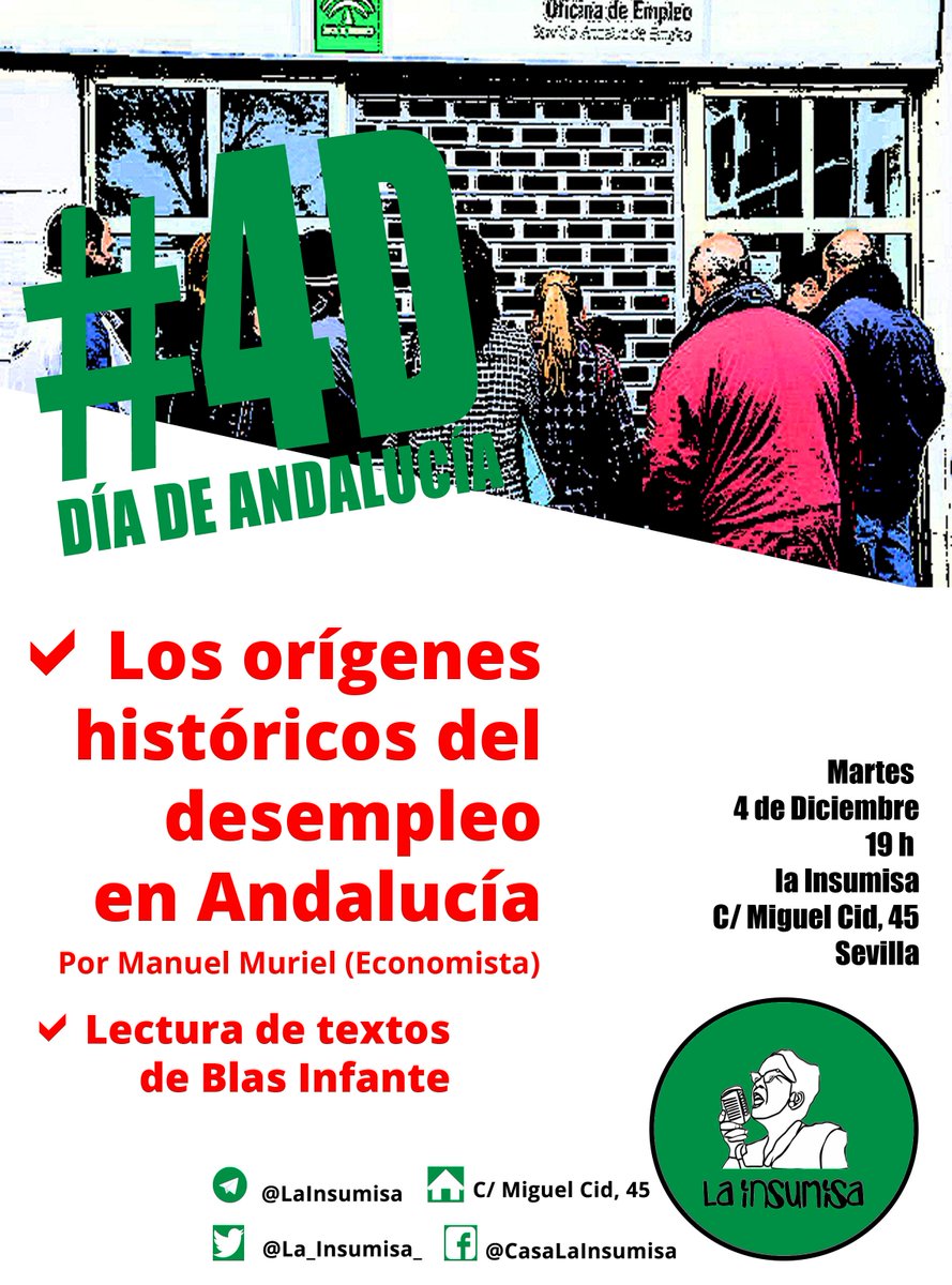 CHARLA COLOQUIO: ORÍGENES HISTÓRICOS DEL DESEMPLEO EN ANDALUCÍA
El doctor Manuel Muriel (Economista) presenta sus ideas sobre este interesante tema. #4D #4deDiciembre #4deDiciembreDiadeANDALUCIA 
📆 martes 4 de diciembre
🕢 19.00 h
📌 La Insumisa (Miguel Cid, 45)