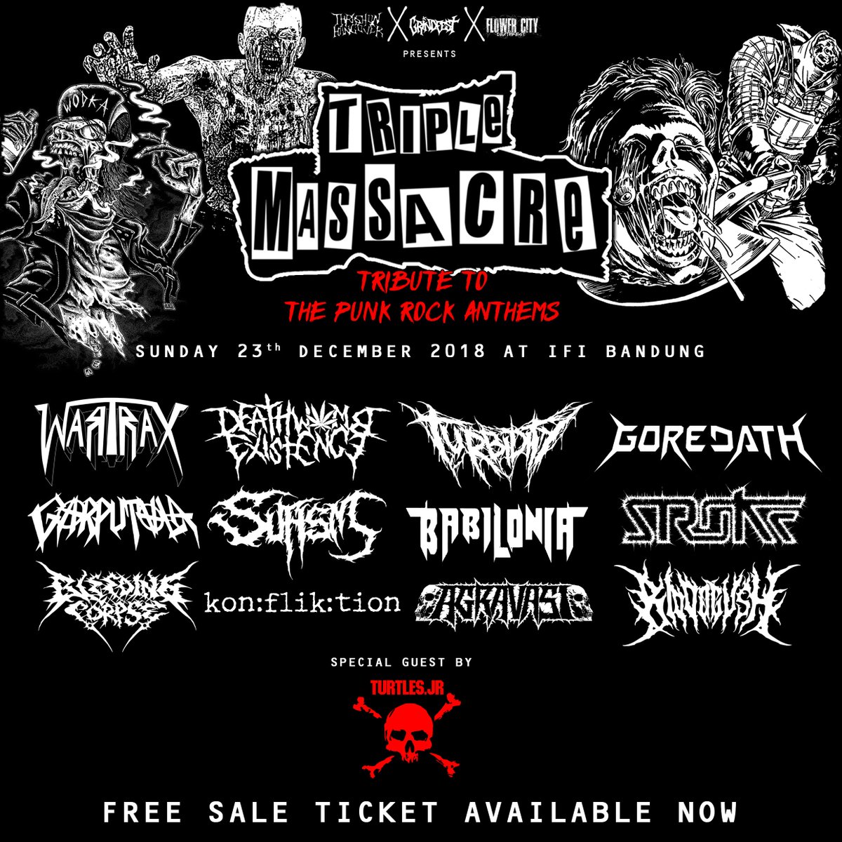 FLOWER CITY DEATH FEST X THRASH ON HANGOVER X GRIND FEST 
 Proudly Present 
 "TRIPLE MASSACRE" Tribute To Punk Rock Anthems 
 Minggu 23 Desember 2018 at IFI (Institut Francais Indonesia)  Jl. Purnawarman no 32 BANDUNG (dpn BEC)
