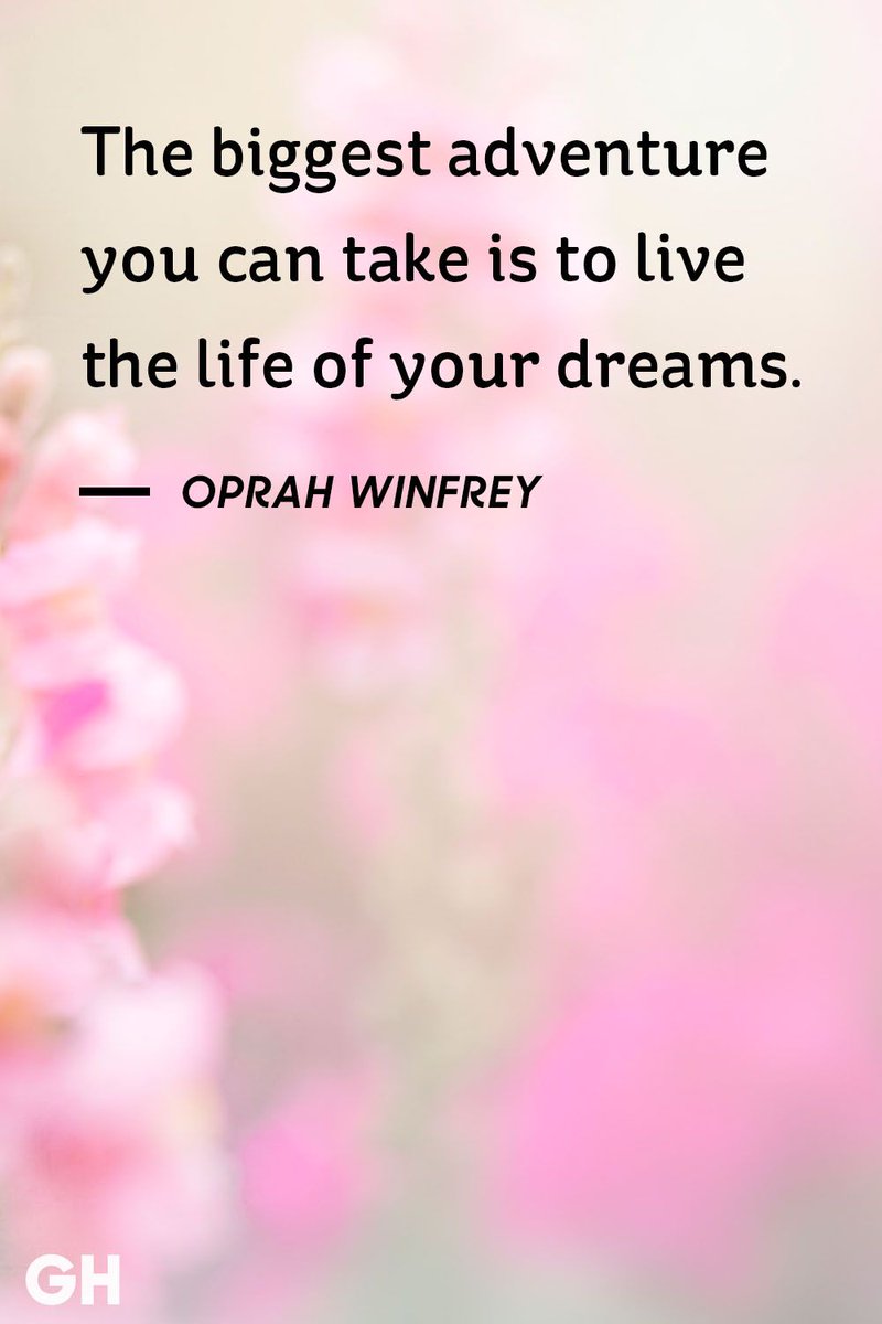 The biggest adventure you can take is to live the life of your dreams