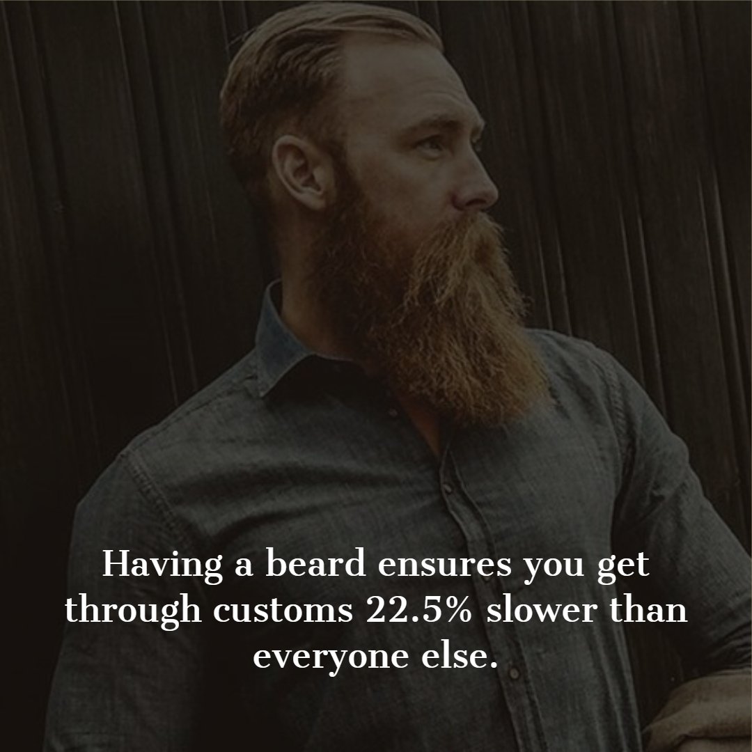 Essentialbeards's tweet image. Having a beard ensures you get through customs 22.5% slower than everyone else.

#essentialbeards #beardfacts