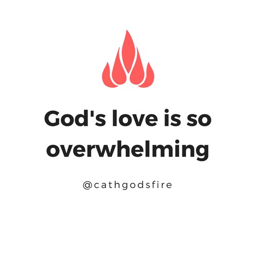 God's love is so overwhelming.