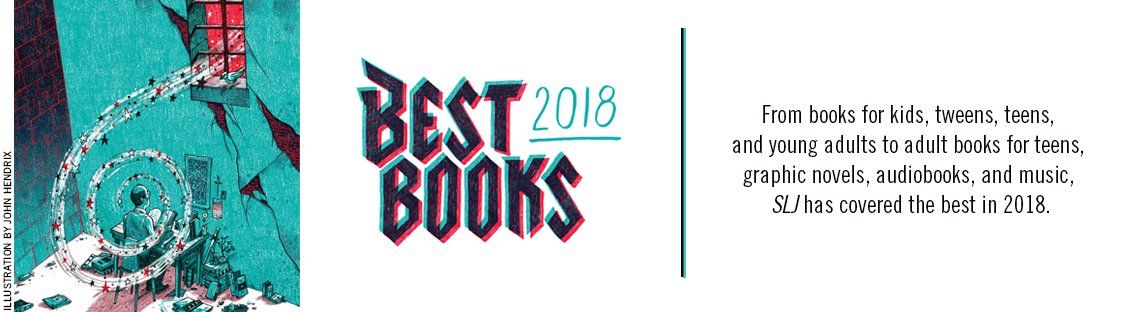Download the list: SLJ Best Books of 2018 ow.ly/w41Y30mRrBw