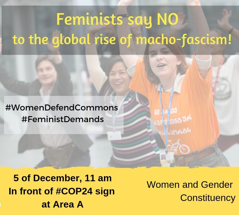 Today, 11am at #COP24 in #Katowice! JOIN us and our fellow feminists from the <a href="/WGC_Climate/">Women & Gender Constituency</a> to protest, sing and dance against the global rise of macho-fascists! Meet us in front of the COP24 sign in Area A! #FeministDemands #WomenClimateJustice #TimesUp