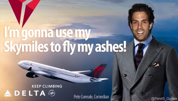 PandS_quotes's tweet photo. "I'm gonna use my Skymiles to fly my ashes!" @mycorreale #EP334 https://t.co/4JDhF4mq24