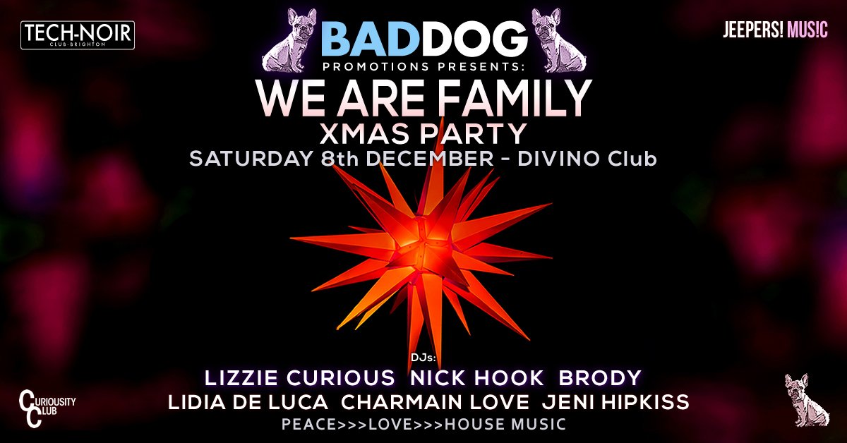 Don't miss the WE ARE FAMILY XMAS PARTY this Saturday at DIVINO Club. <a href="/TechnoirClub/">Tech-noir Club</a> <a href="/BadDogBrighton/">Bad Dog</a> <a href="/jeepersmusic/">Jeepers! Music</a> <a href="/CuriousityClub/">Go to @lizziecurious instead</a> unite for a festive fiesta with DJs <a href="/LizzieCurious/">Lizzie Curious</a> <a href="/DJNickHook/">Nick Hook</a> <a href="/DJBRODYUK/">Danny Chase</a> <a href="/LidiaDeLuca/">Lidia De Luca</a> <a href="/JeniHipkiss/">Jeni Hipkiss</a>
#House #TechHouse #FunkyHouse #Brighton #Hove