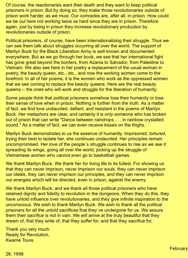 “We thank Marilyn Buck...For showing us that they can never imprison, never imprison our souls, they can never imprison our ideals, they can never imprison our principles, & they can never imprison our energies which will be directed, even in prison, against the enemy.” - K. Ture
