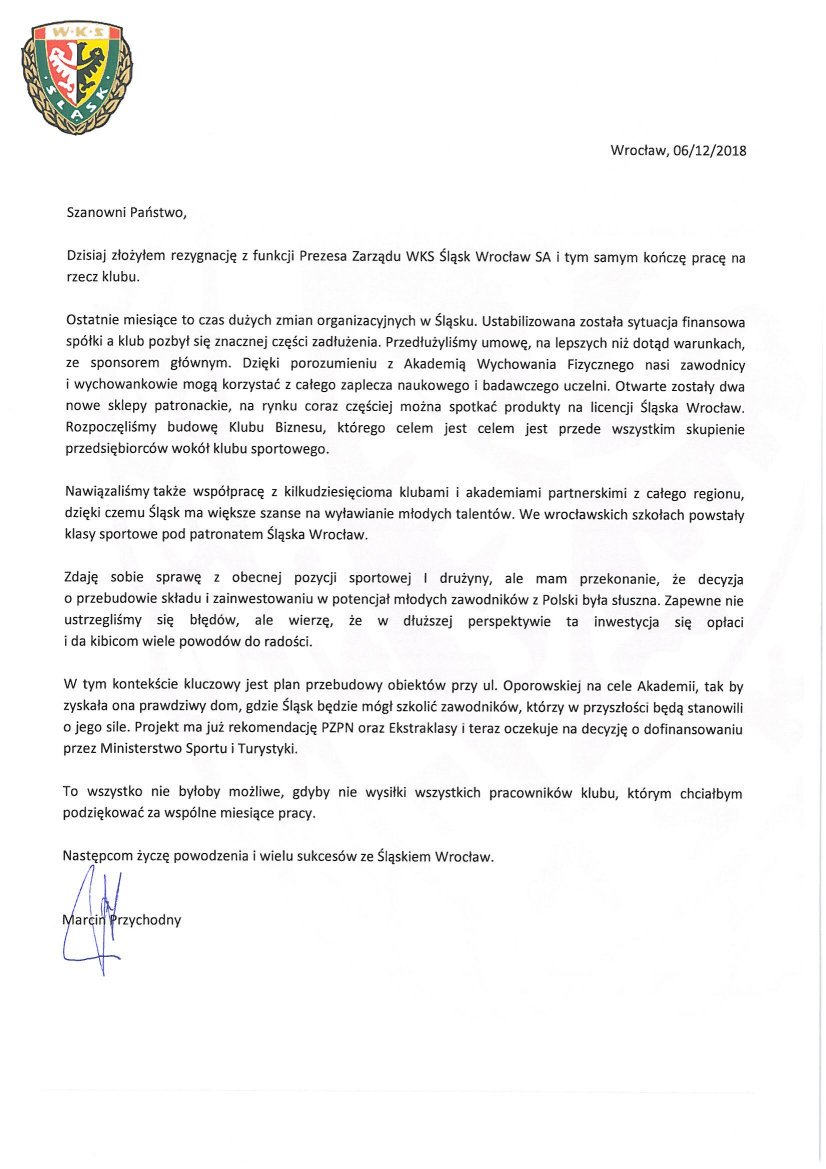 Szanowni Państwo, dziś złożyłem rezygnację z funkcji Prezesa Zarządu WKS Śląsk Wrocław SA. Dziękuję pracownikom klubu za wspólne miesiące pracy. Następcom życzę powodzenia i wielu sukcesów.