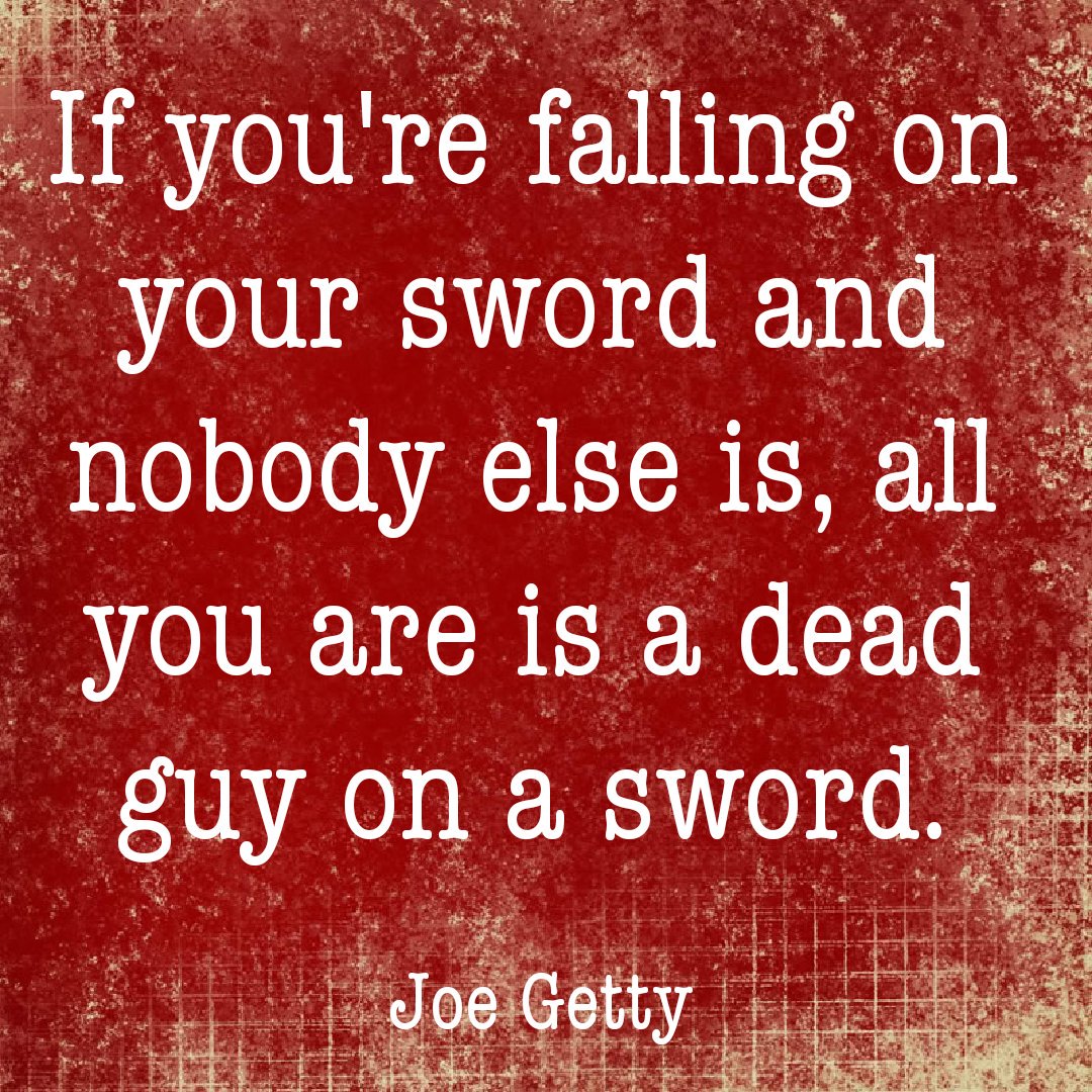 QMCoaching's tweet photo. If you're falling on your sword and nobody else is, all you are is a dead guy on a sword.

- Joe Getty

@AandGShow #SgtQCoaching #LifeCoach #CoActiveCoaching #CoActiveLeadership #ExecutiveCoach #TakeCareOfYou #Love #OWJ #Sword #Wisdom #Reason https://t.co/GFdYOO8uoa