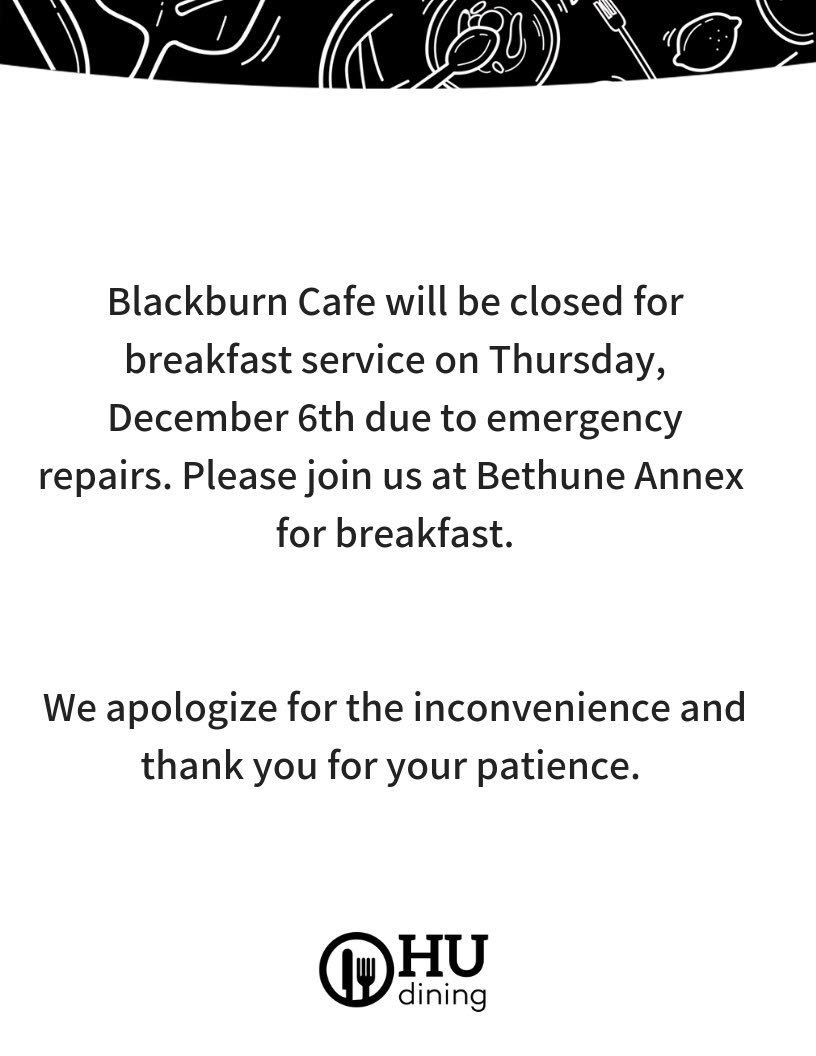 Howard University Please Be Advised Hudining Has Closed Blackburn Cafe S For Breakfast Today Due To Emergency Repairs Please Join Us At Bethune Annex For Breakfast Thank You For Your Cooperation