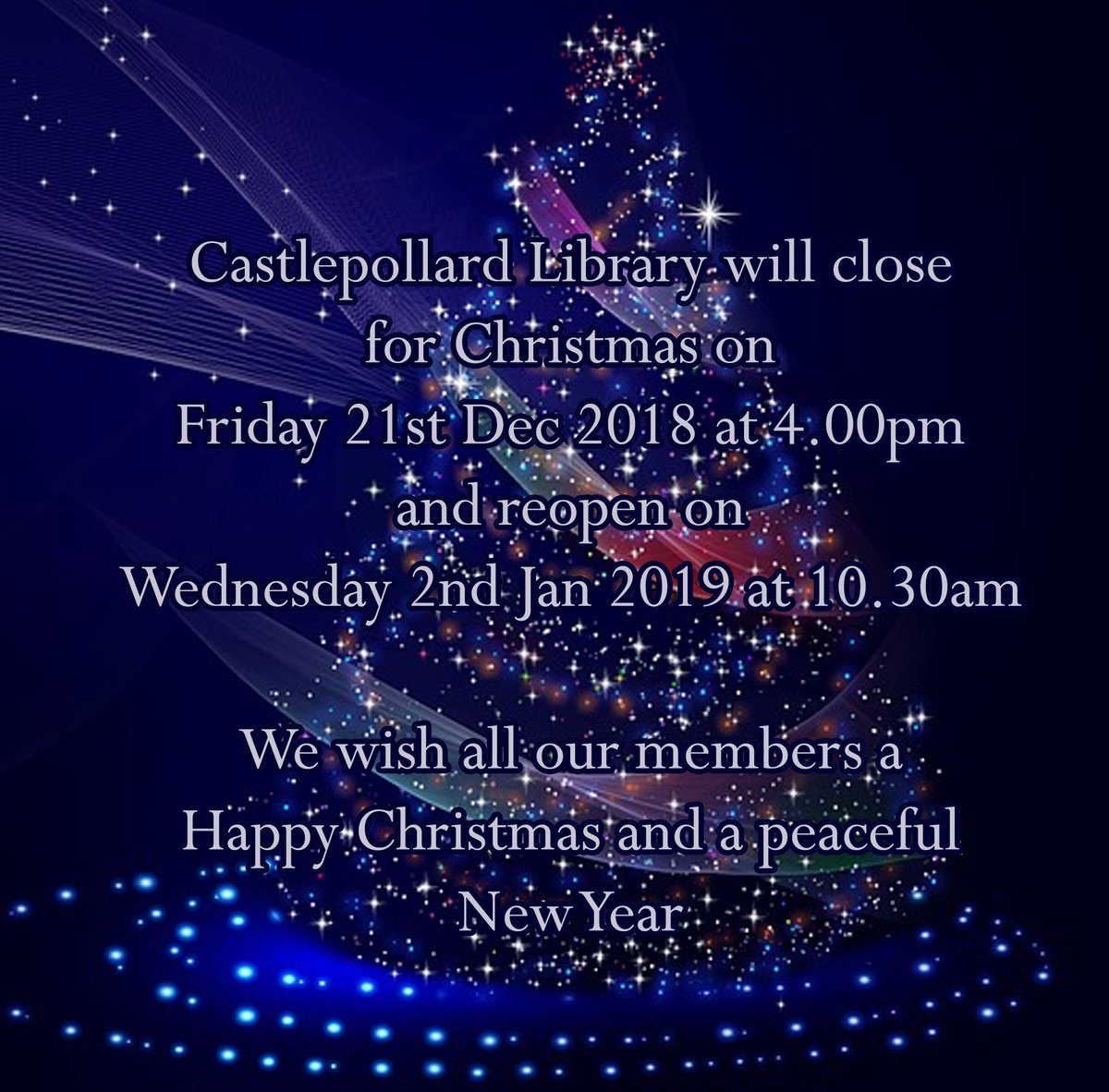 whcclibrary's tweet photo. Castlepollard Library will close for Christmas on Friday 21st Dec 2018 at 4.00pm
and reopen on Wednesday 2nd Jan 2019 at 10.30am. We wish all our members a
Happy Christmas and a peaceful New Year #cpdlib https://t.co/XJ0JJNXtZO