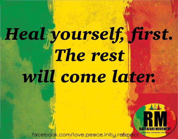 RastafariM's tweet photo. Heal yourself, first. The rest will come later. https://t.co/1xhjspLC26