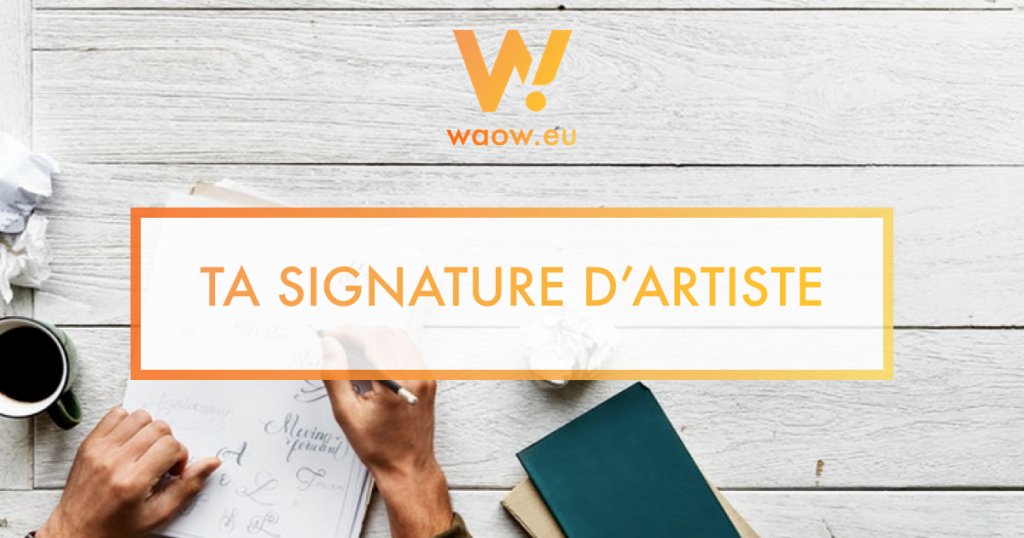 Ta signature d’artiste blogwaow.wordpress.com/?p=842