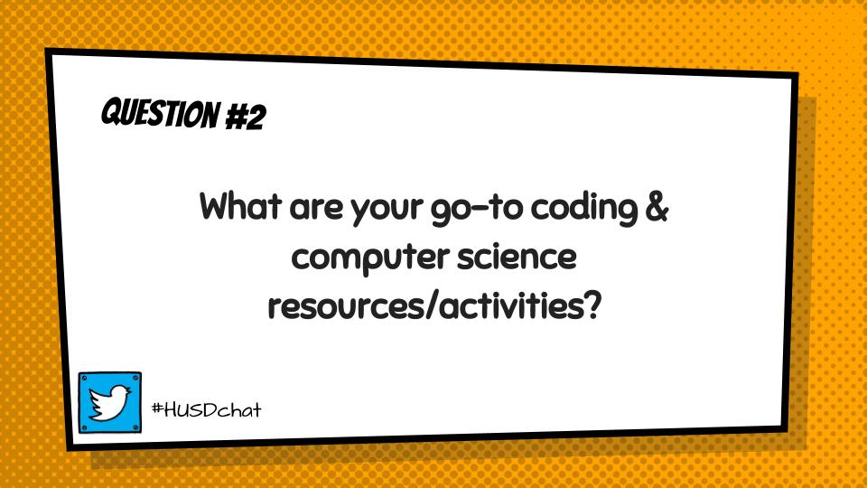 HUSDchat's tweet photo. Q2: What are your go-to resources or activities for coding &amp; computer science? #HUSDchat #CSforAll #IMPACTtheFutureHUSD https://t.co/sg9JGWO7E5