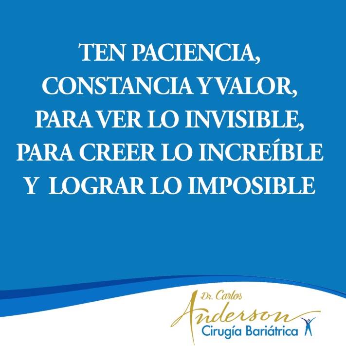 SurgeryAnderson's tweet image. Paciencia, constancia y valor!!! #DrCarlosAnderson #CirugiaBariatrica #FrasePositiva