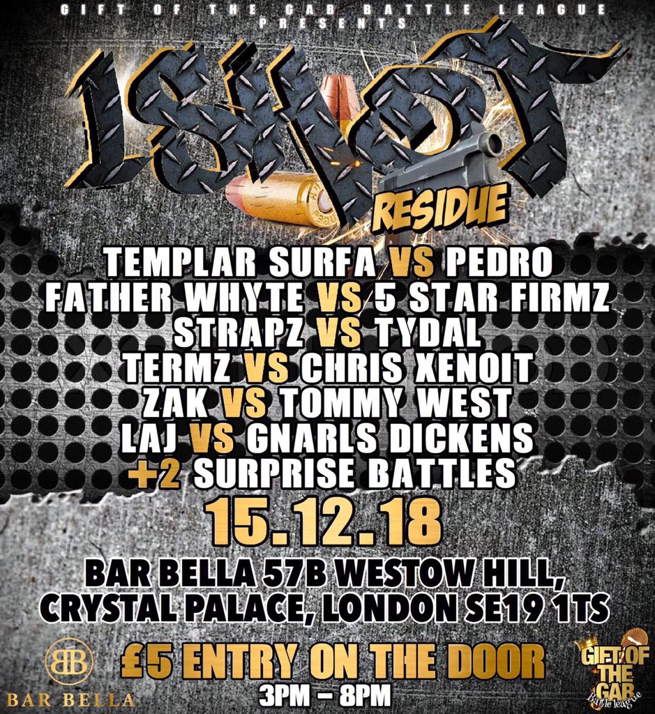 Gift Of The Gab Presents - 1 Shot Residue

Date: Saturday 15th December 2018

Time: 3pm - 8pm 

Location: Bar Bella 57B Westow Hill, Crystal Palace, London SE19 1TS 

Entry Fee: £5 On The Door

Live Music From: <a href="/OfficialDJET/">D.J.E.T lyfe</a> 

Youtube Channel: youtube.com/giftofthegabtv