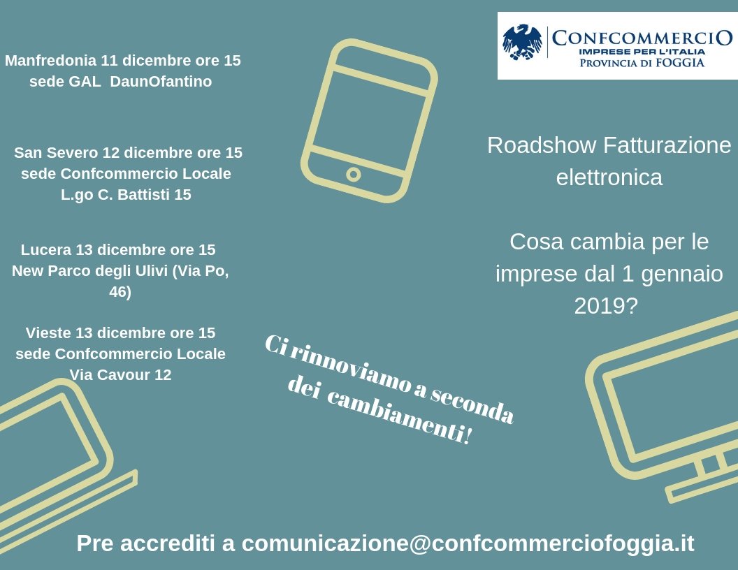 ConfcommercioFG's tweet image. Manfredonia, San Severo, Vieste e Lucera. Se vuoi saperne di più della fatturazione elettronica che sarà obbligatoria dal 1 gennaio 2019, segnati date e luoghi del nostro roadshow. #ConfcommercioFG 👉🏻 bit.ly/2Pr1zEW