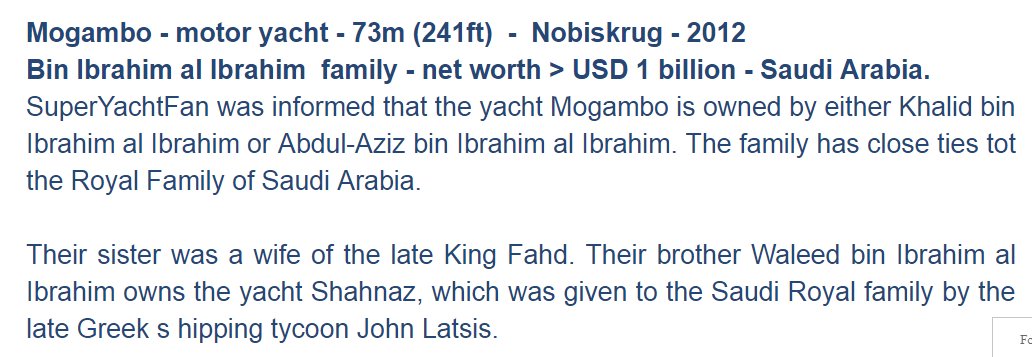 Bin Ibrahim al Ibrahim family's yacht Mogambo at St Barts 12/21/18According to SuperYachtFan the yacht "is owned by either Khalid bin Ibrahim al Ibrahim or Abdul-Aziz bin Ibrahim al Ibrahim. The family has close ties tot the Royal Family of Saudi Arabia."