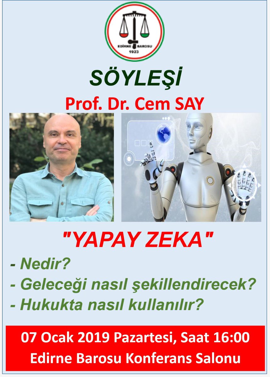 Prof. Dr. Cem SAY <a href="/say_cem/">Cem Say</a> ile Yapay Zeka Söyleşisi 7 Ocak 2019 günü 16:00’da Edirne Barosu Konferans Salonu’nda herkesin katılımına açık olarak gerçekleştirilecektir.