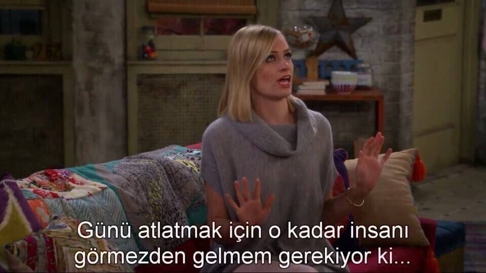 "Günü atlatmak için o kadar insanı görmezden gelmem gerekiyor ki.." (Two Broke Girls)