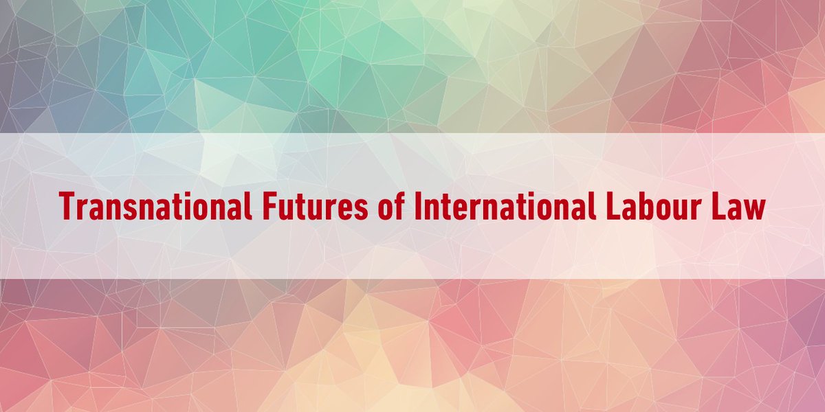 Transnational Futures of International Labour Law.