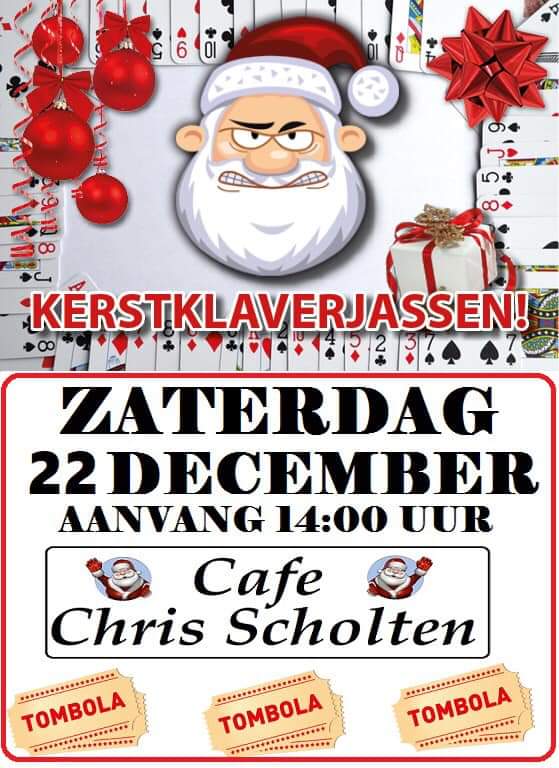 Morgen Zaterdag 22 December
Organiseren we weer ons fameus
KERSTKLAVERJAS TOERNOOI
Met mooie prijzen en TOMBOLA
de aanvang is om 14:00 Hr.