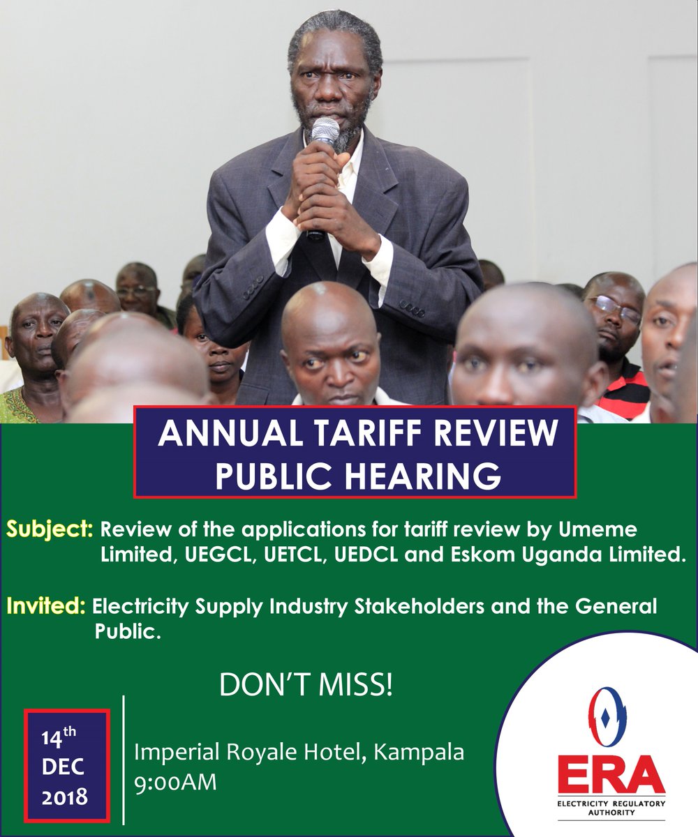ERA Uganda (@era_uganda) on Twitter photo ANNUAL TARIFF REVIEW PUBLIC HEARING - Do not miss the opportunity to participate in the setting of Electricity End-User tariffs for 2019. <a href="/UmemeLtd/">Umeme Limited</a> <a href="/uedcl_/">UEDCL</a> <a href="/UegclOfficial/">UEGCL</a> <a href="/Eskomug/">Eskom Uganda Limited</a> @energyministry <a href="/UgandaMediaCent/">Uganda Media Centre</a> ANNUAL TARIFF REVIEW PUBLIC HEARING - Do not miss the opportunity to participate in the setting of Electricity End-User tariffs for 2019. <a href="/UmemeLtd/">Umeme Limited</a> <a href="/uedcl_/">UEDCL</a> <a href="/UegclOfficial/">UEGCL</a> <a href="/Eskomug/">Eskom Uganda Limited</a> @energyministry <a href="/UgandaMediaCent/">Uganda Media Centre</a>