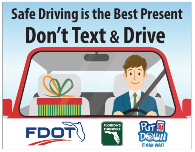 Safe driving is the best present! Don’t Text &amp; Drive.  #PUTITDOWN, #TRAVELSAFEFL, DON’TTEXTANDDRIVE