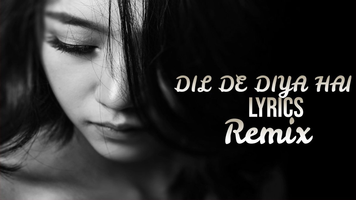 djremixseries's tweet photo. Dil De Diya Hai lyrics Remix https://t.co/n4HIwsrQAR