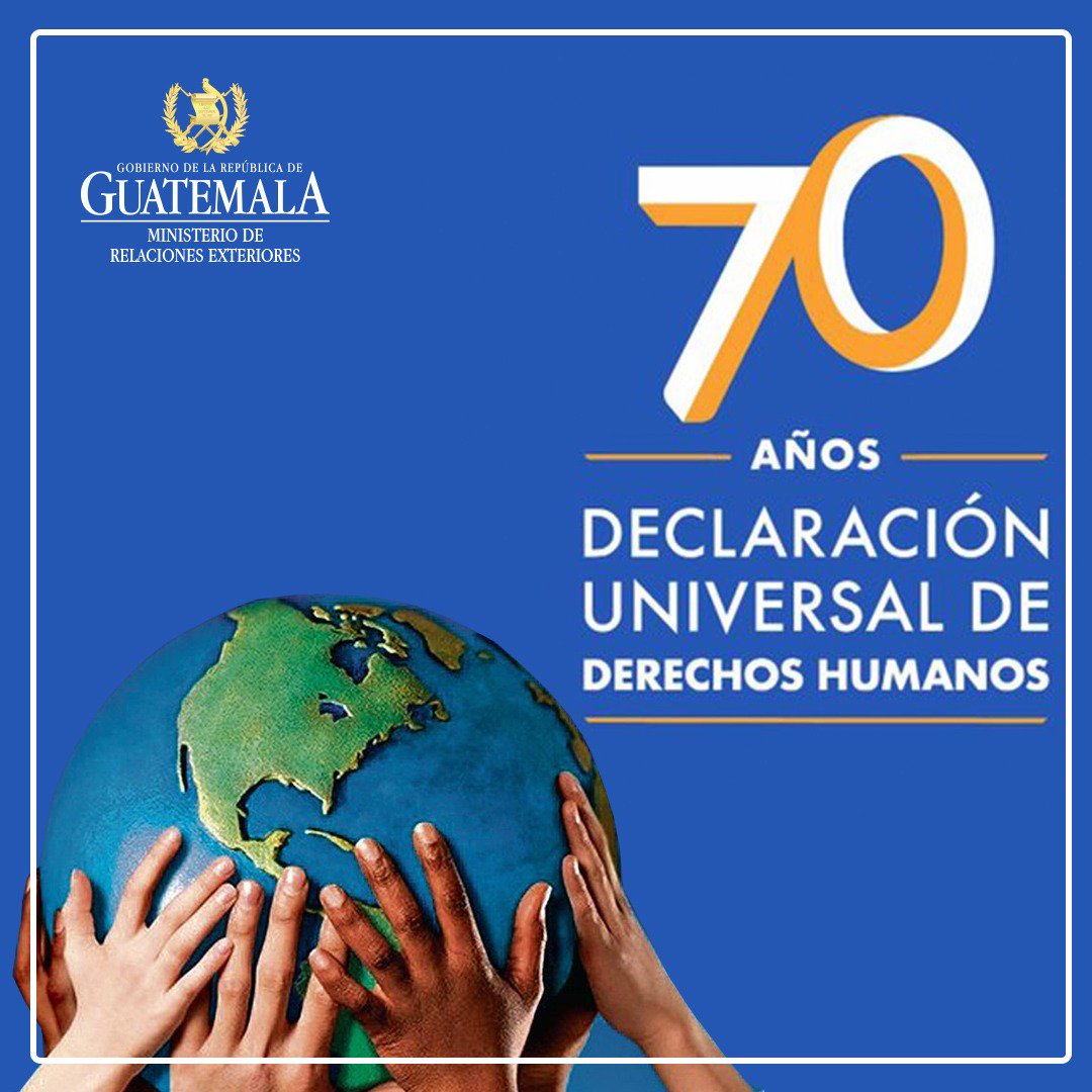 Minex Guatemala A Twitter El Guatemalagob Se Congratula Por La Celebracion Del Dia Internacional De Los Derechos Humanos Yla Conmemoracion De Los 70 Anos De La Declaracion Universal De Derechos Humanos