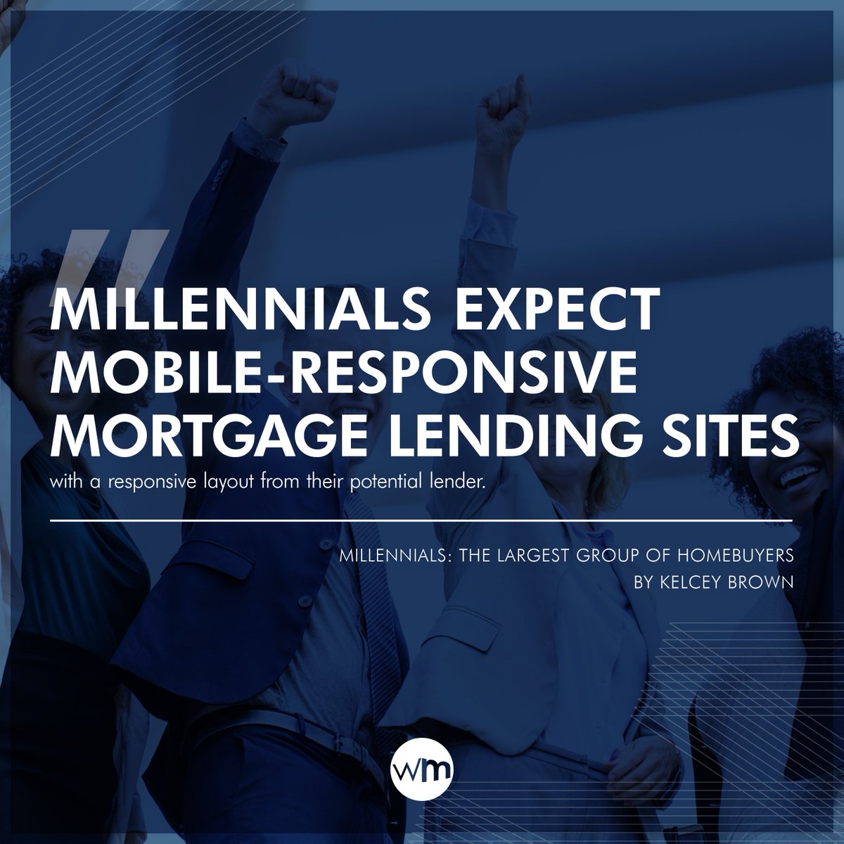 WebMaxco's tweet image. &quot;Millennials expect mobile-responsive mortgage lending sites with a responsive layout from their potential lender&quot; #mortgagelending

As quoted by #WebMax CPO&amp;amp;EVP, Kelcey Brown, in his latest #WebMaxBlog post, &quot;Millennials: The Largest Group of Homebuyers&quot;. bit.ly/2EnPSh9