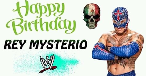  Happy Birthday Rey Mysterio 