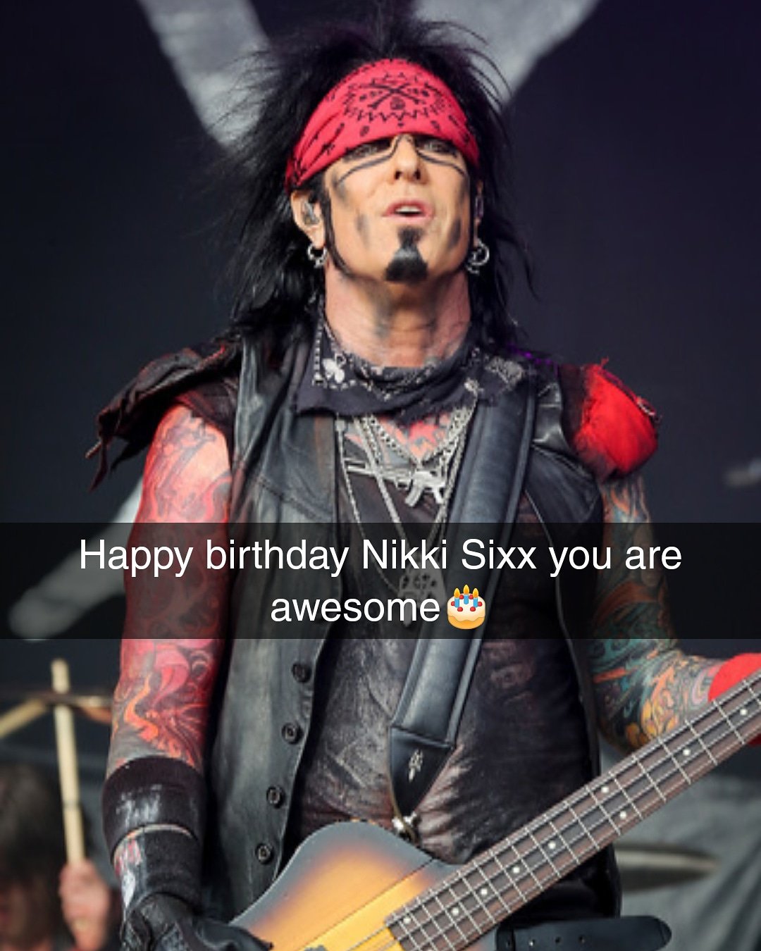 Happy birthday Nikki Sixx you are the best   