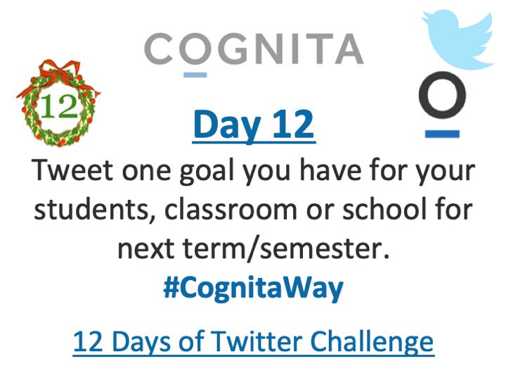 Right #CognitaWay staff - on the 12th day of Christmas, Tweet one goal you have for your students, classroom or school next term/semester and tag in a colleague to do the same #SAISrocks